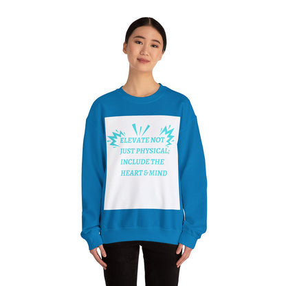 Elevate not just physical Crewneck Sweatshirt