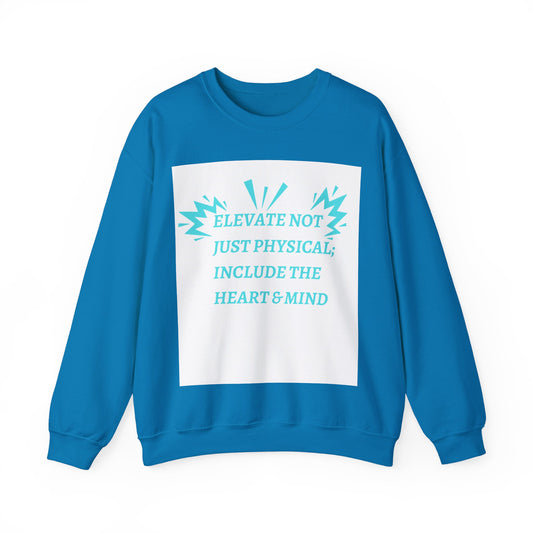 Elevate not just physical Crewneck Sweatshirt