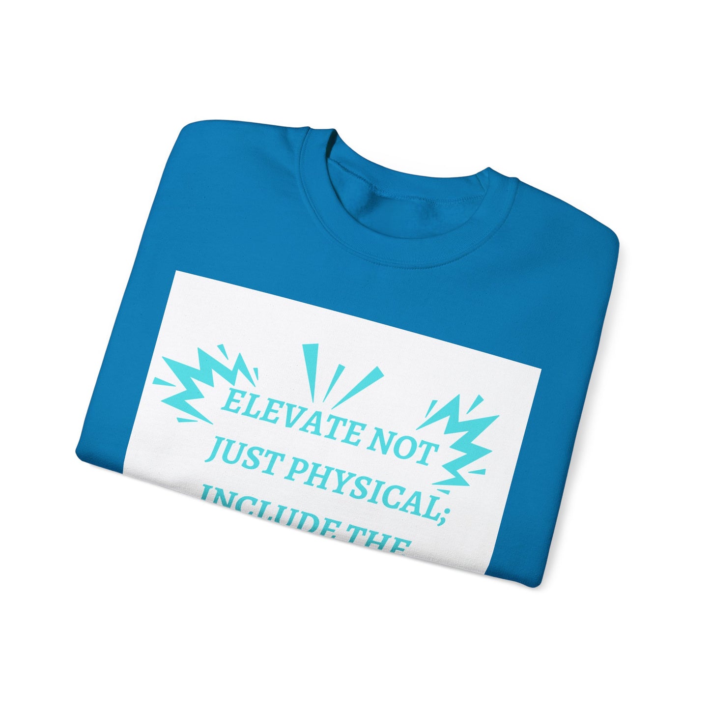 Elevate not just physical Crewneck Sweatshirt