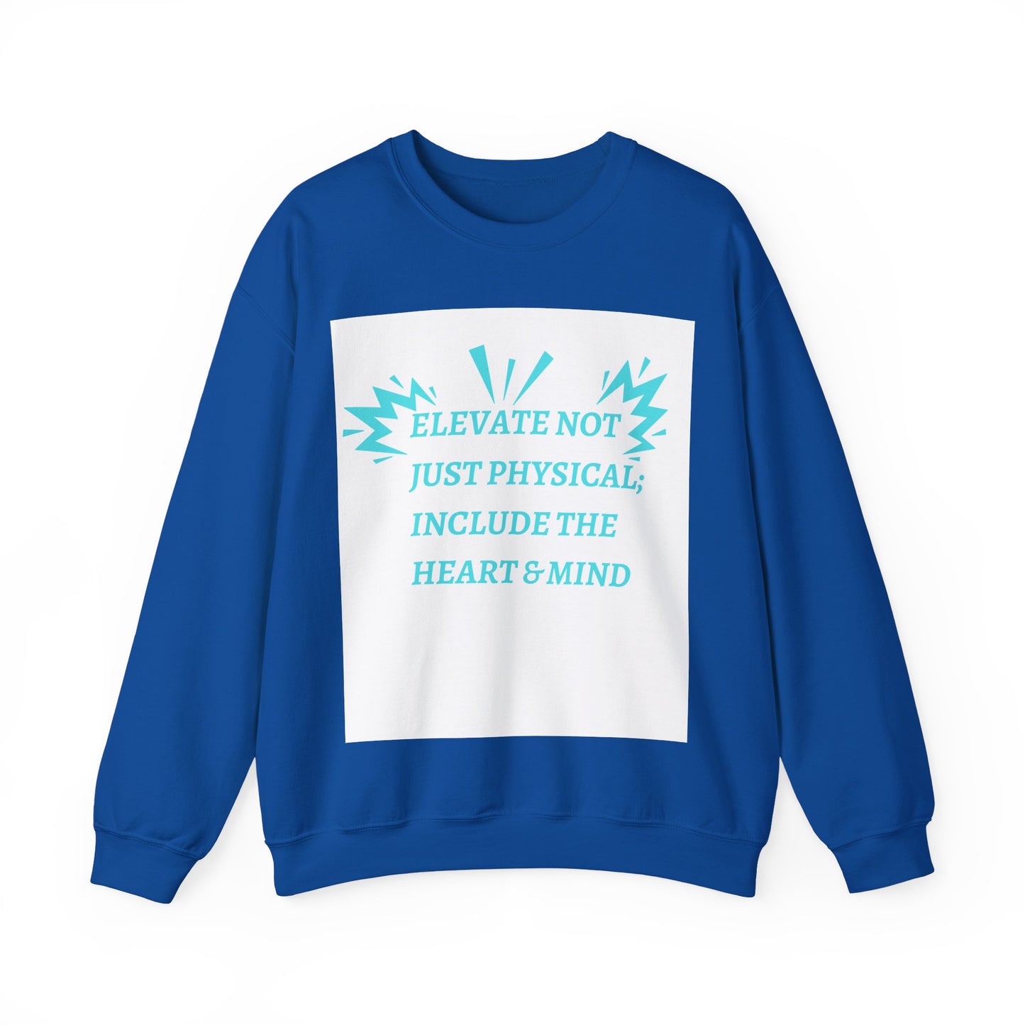 Elevate not just physical Crewneck Sweatshirt