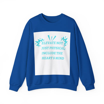 Elevate not just physical Crewneck Sweatshirt
