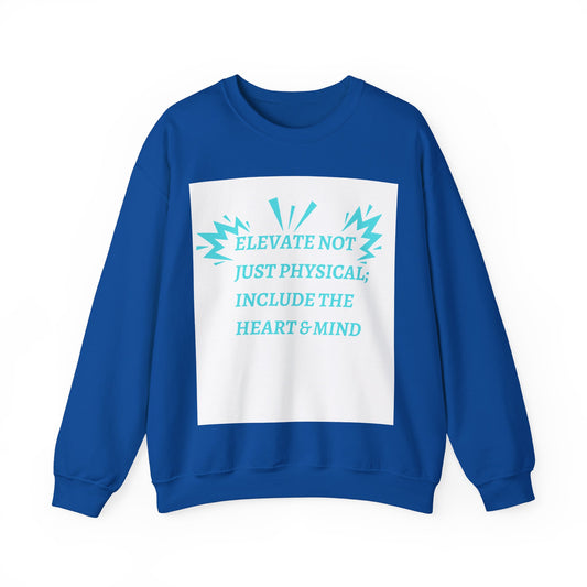 Elevate not just physical Crewneck Sweatshirt